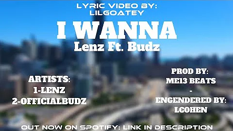 Lenz - I wanna ( Lyric Video) Ft Budz