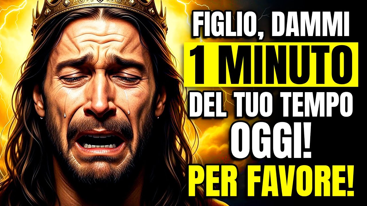 DIO DICE: È URGENTE FIGLIO, DAMMI 1 MINUTO DEL TUO TEMPO OGGI!