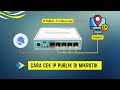 Cara Mengetahui IP Publik di Mikrotik | Cek IP Asli, Statis, atau Dinamis Dengan Mudah