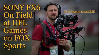 Sony FX6 and 16-35GMII spotted ON FIELD during UFL games, and other technical innovations.