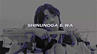Shinunoga E-Wa  - 死ぬのがいいわ - (spedup + reverb)