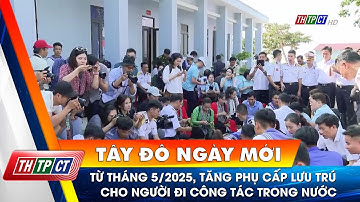 Từ tháng 5/2025, tăng phụ cấp lưu trú cho người đi công tác trong nước| Cần Thơ TV