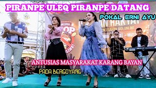 PIRANPE ULEQ PIRANPE DATANG, LIVE KONSER ERNI AYU NINGSIH DI DUSUN KARANG BAYAN LINGSAR