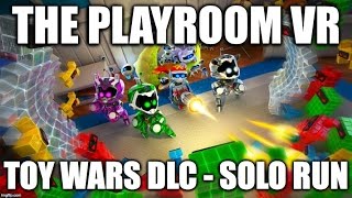 Toy Wars DLC Solo Run - Playroom VR
