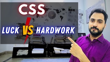 CSS Exams: Is It Luck or Hard Work? | Talha Chaudhry |