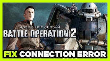 How to FIX MOBILE SUIT GUNDAM BATTLE OPERATION 2 Connection / Server Error!