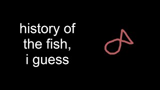 the entire history of fish, i guess