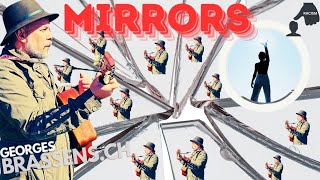 MIRRORS  -  a song by Georges of brassens.ch 2024