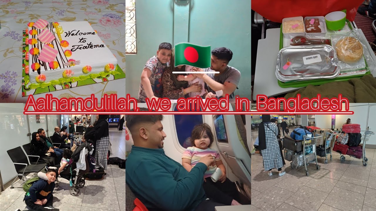 London to  sylhet | Alhamdulillah, we safely arrived in Bangladesh toomuchhotweather