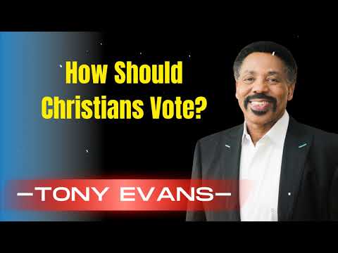 كيف ينبغي للمسيحيين التصويت عظة توني إيفانز