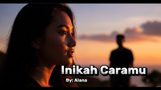 Download Lagu Inikah Caramu. By: Alana |Lagu Galau, Rindu, Sedih Patah hati MP3
