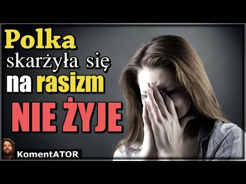 KomentATOR #324 - Polka skarżyła się na rasizm w Wielkiej Brytanii - NIE ŻYJE