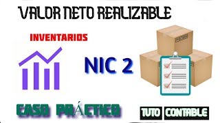 NIC 2 : INVENTARIOS ( VALOR NETO REALIZABLE) CASO PRACTICO.