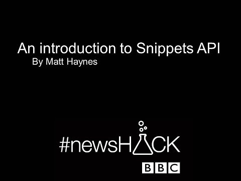 Matt Haynes introduces the BBC R&D Snippets API for BBC News Labs #newsHACK