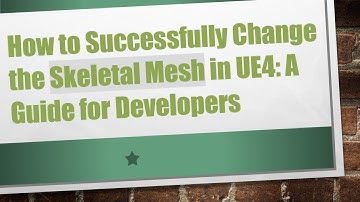 How to Successfully Change the Skeletal Mesh in UE4: A Guide for Developers