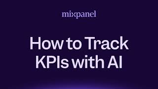 How to Track KPIs with AI in Mixpanel