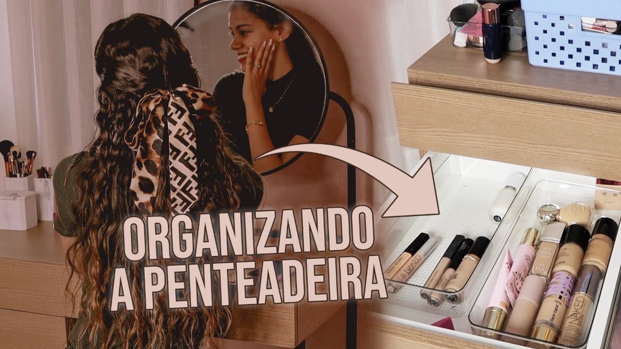 ORGANIZANDO A PENTEADEIRA NOVA + Tour