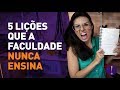 5 LIÇÕES QUE A FACULDADE NUNCA ENSINA