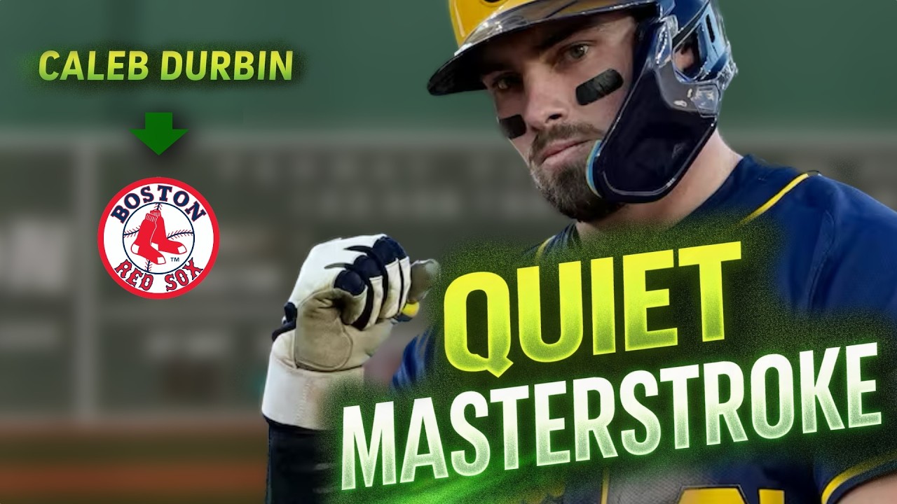 Why the Red Sox Traded for Caleb Durbin | A Quiet Masterstroke
