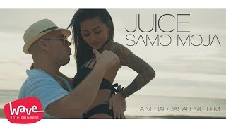 JUICE  SAMO MOJA (OFFICIAL VIDEO)