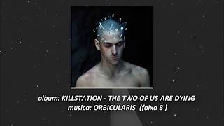 KILLSTATION - ORBICULARIS tradução