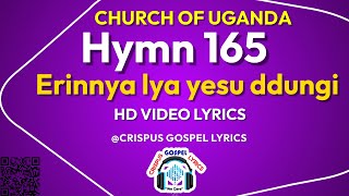 165  Erinnya lya yesu ddungi Hym Video Lyrics by Crispus Savia CHURCH OF UGANDA