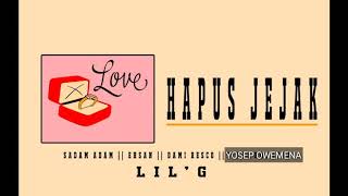 Hapus Jejak || Sadam adam || Eshan || Dami rasco || Yosep Owemena x LIL'G