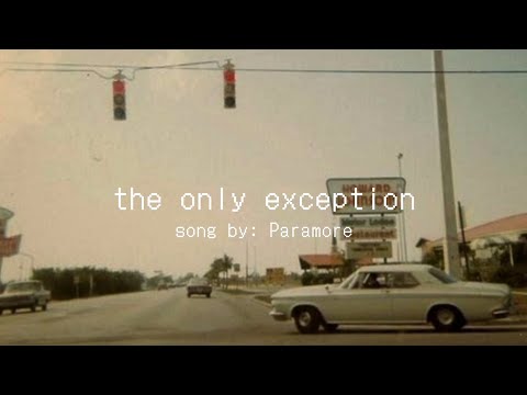 the only exception-Paramore [lyrics video] 'you are the only exception'