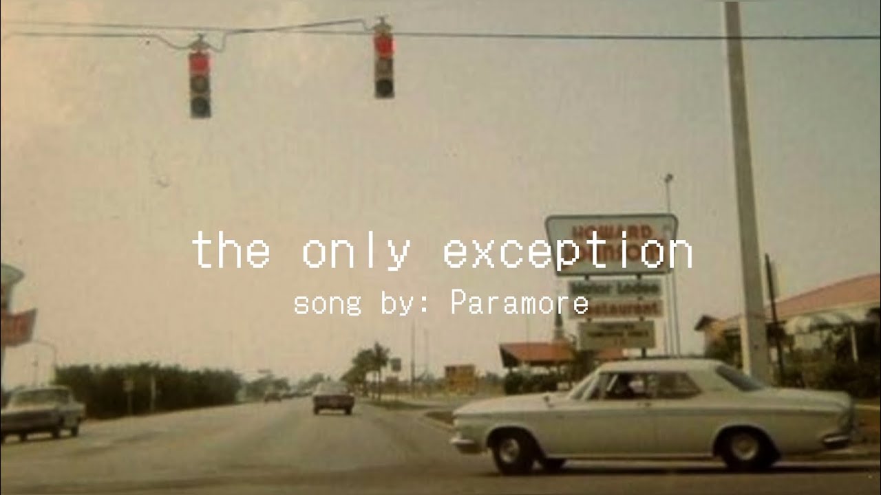 the only exception-Paramore [lyrics video] 'you are the only exception
