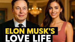 Elon Musk's Love Life 💘 & Relationships 💍 — The Billionaire’s Private Life Finally Revealed! 🔥