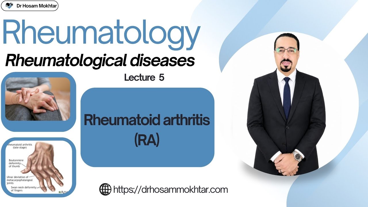 Rheumatology - Lecture 5 - Rheumatoid arthritis (RA)