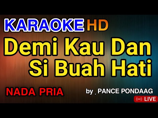 DEMI KAU DAN SIBUAH HATI - KARAOKE HD | PANCE PONDAAG class=