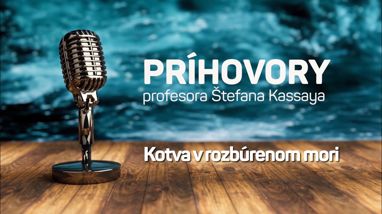 Príhovory profesora Štefana Kassaya: Kotva v rozbúrenom mori