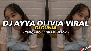 DJ Ayya Olivia 15 Februari | Yang Lagi Viral Di Tiktok