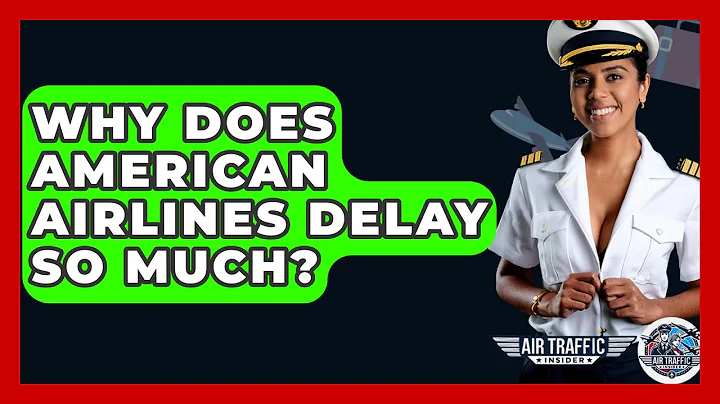 Why Does American Airlines Delay So Much? - Air Traffic Insider
