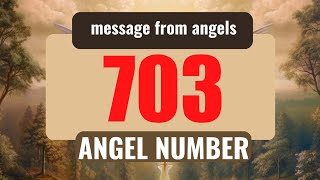 Unveiling the Secret Meaning of Angel Number 703 Details
