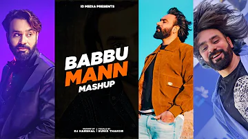 Babbu Mann Mashup | Birthday Special | Latest Punjabi Songs 2021 | IDMedia
