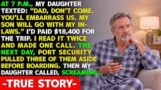 I Paid $18,400 for the Trip—My Daughter Texted, “Dad, Don’t Come. My Son Will Go With My In-Laws...”