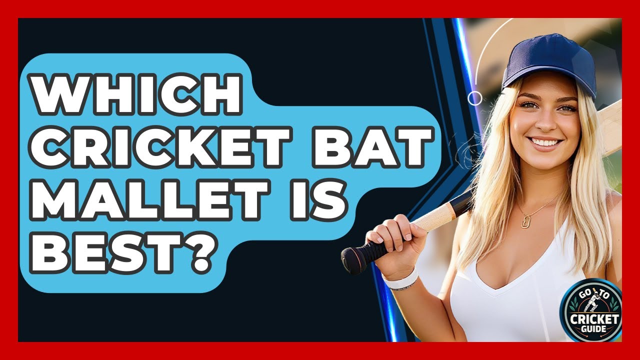 Which Cricket Bat Mallet Is Best? - Go-To Cricket Guide