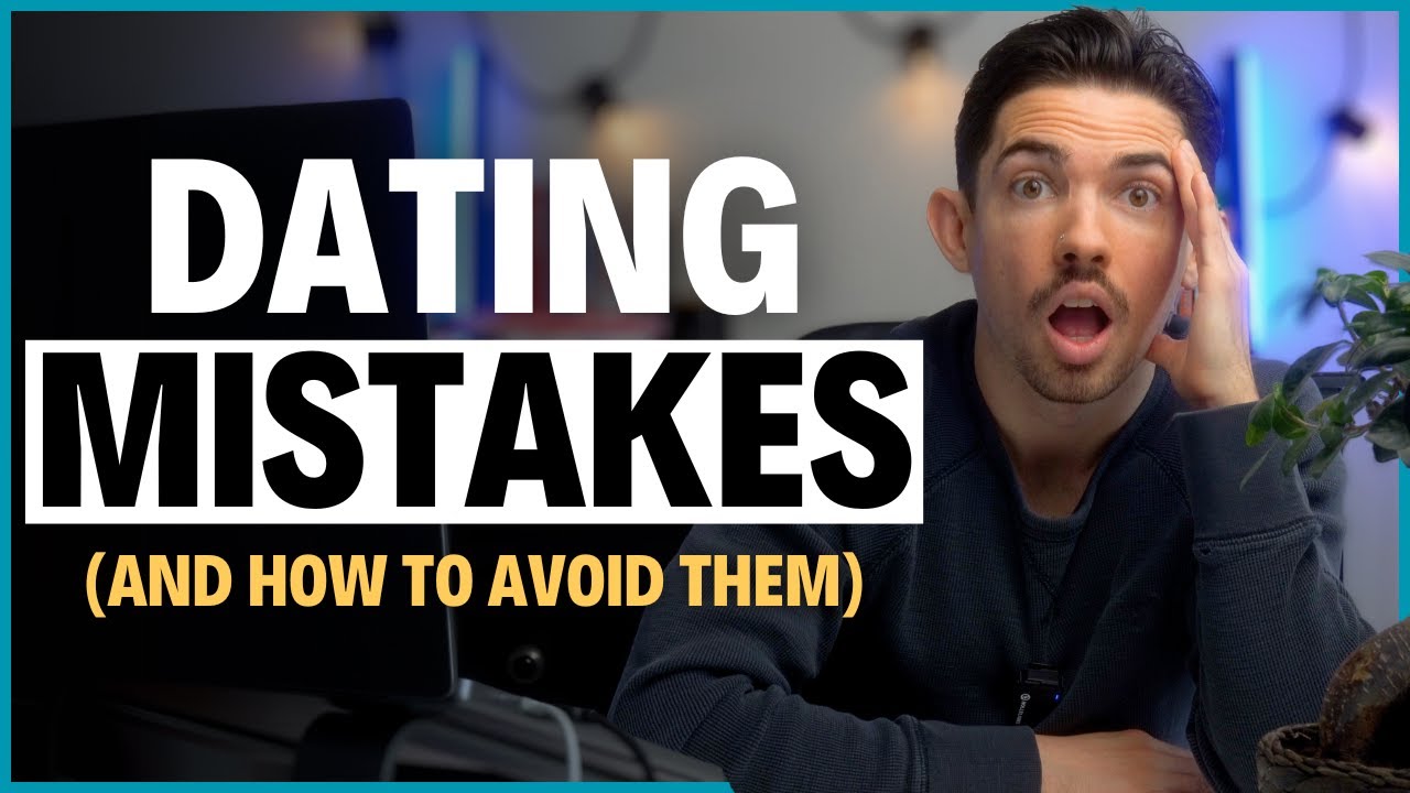 Common Dating Mistakes and How to Avoid Them - YouTube