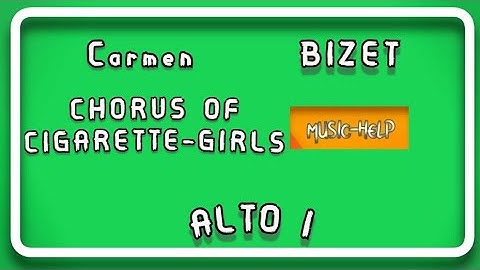 ALTO 1 - Chorus of Cigarette-Girls - (Carmen) - Bizet