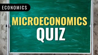 Microeconomics Quiz - 10 Questions and Answers in 10 Minutes!