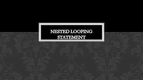 KTU CE306 CPCT MODULE 2 - NESTED LOOP STATEMENTS