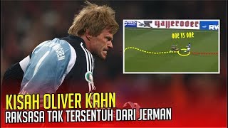 KISAH OLIVER KAHN : Raksasa Tak Tersentuh dari Jerman