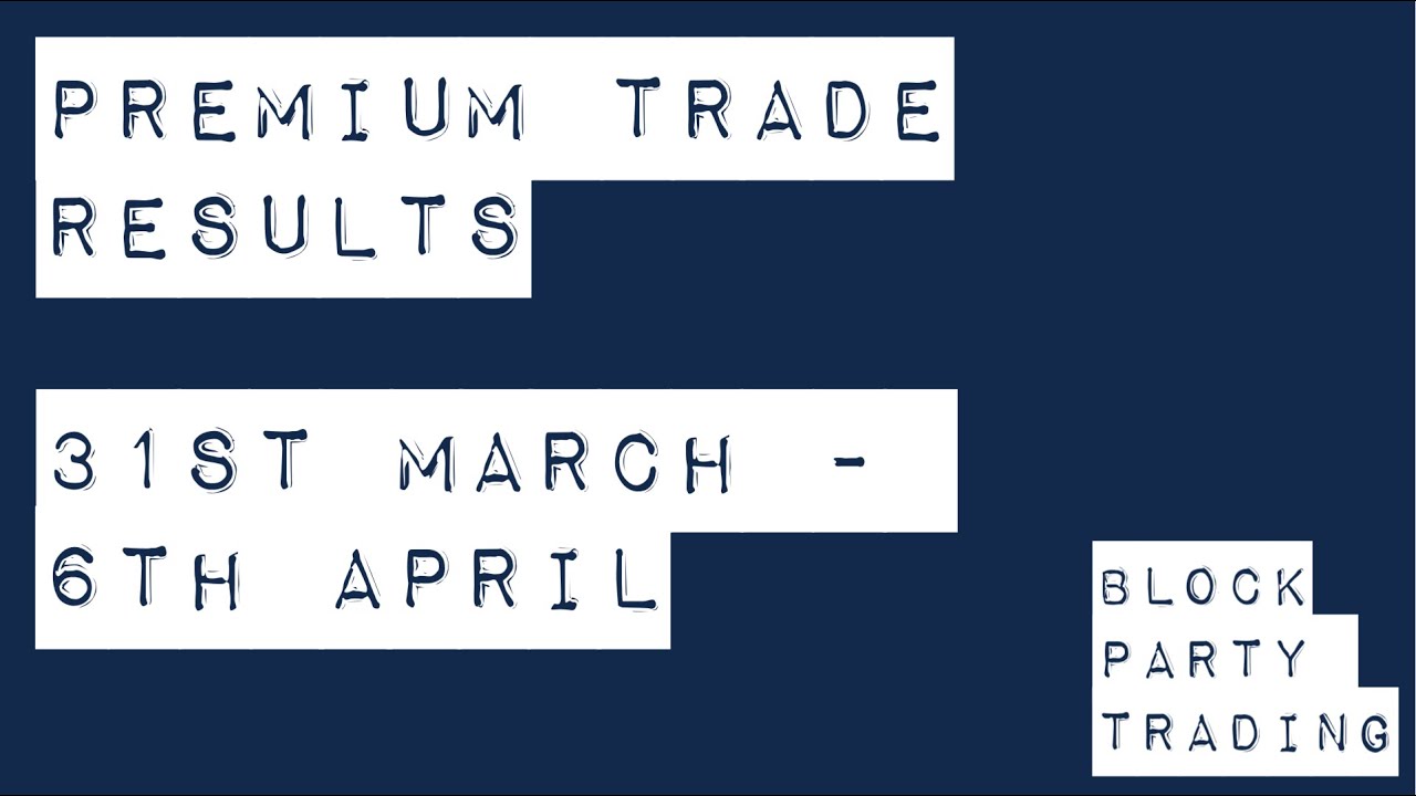 Premium Trade Results March 31st - April 6th
