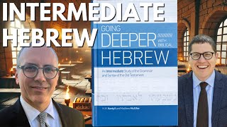 Going Deeper with Biblical Hebrew: Interview with Dr. Chip Hardy and Dr. Matthew McAffee