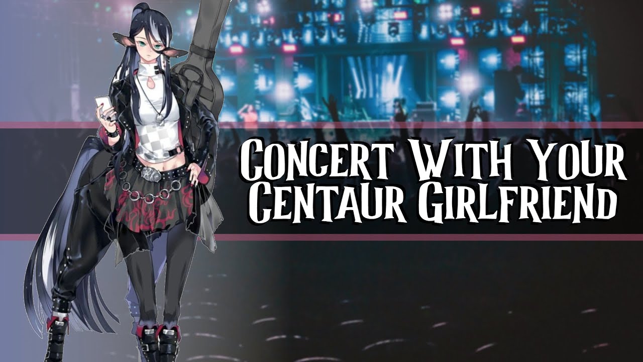 Concert With Your Centaur Girlfriend //F4A//