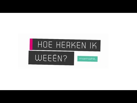 Video: Hoe Herken Je Weeën?