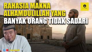 Alhamdulillah Is Not Just a Word... This Is Its True Meaning - Ustadz Abu Humairoh