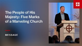 The People of His Majesty: Five Marks of a Marveling Church